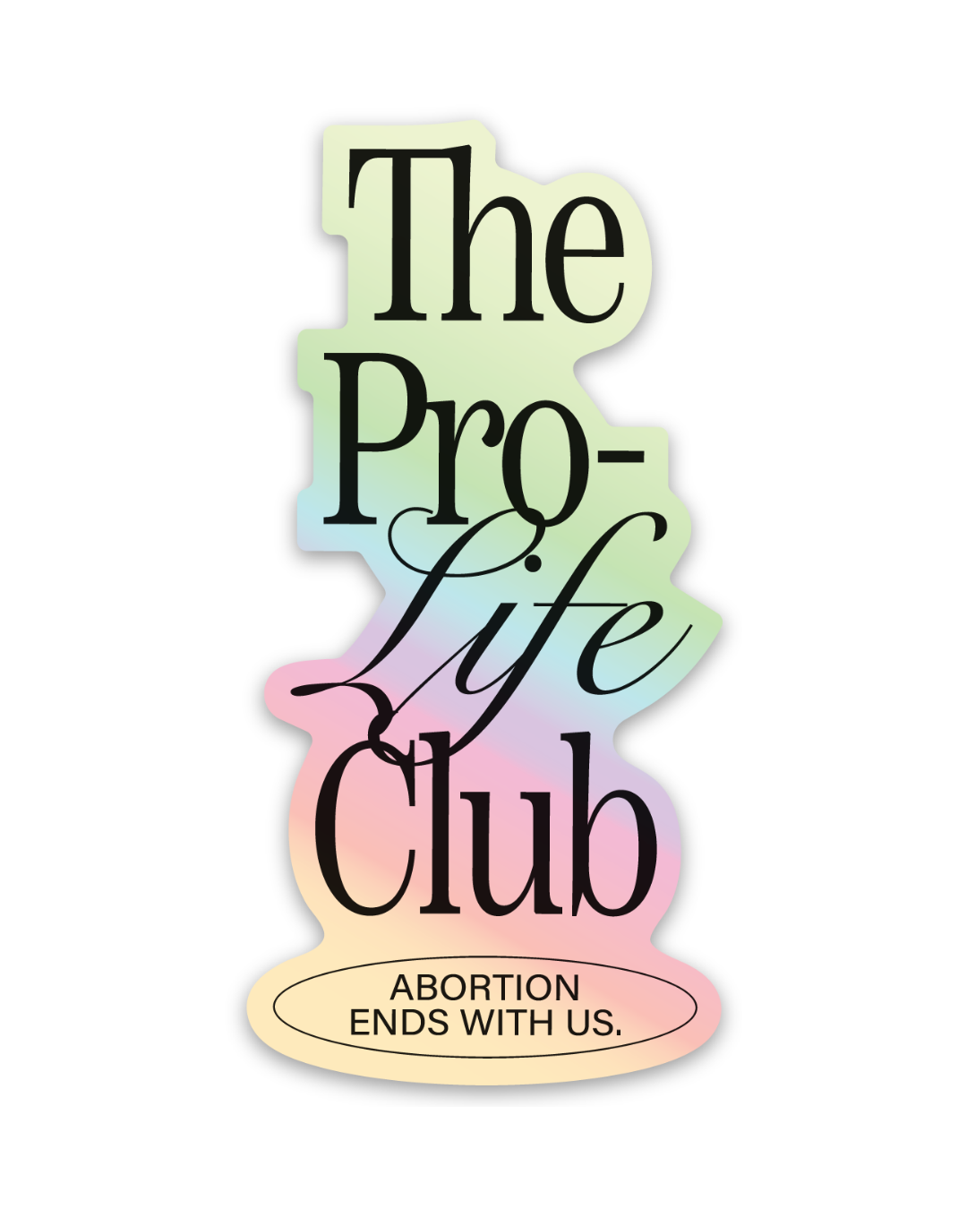 The Pro-Life Club Holographic Sticker